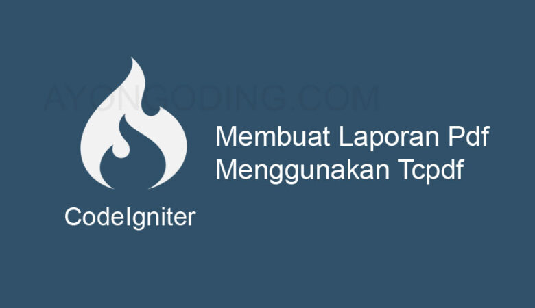 Membuat Laporan Tcpdf Codeigniter