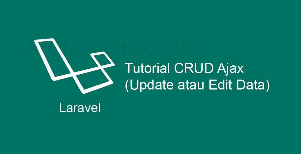 Tutorial CRUD Laravel Menggunakan Ajax