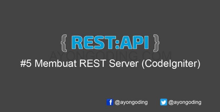 Tutorial REST API #5: Membuat REST Server dengan CodeIgniter - Ayo Ngoding
